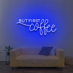 But First Coffee blue LED neon sign, modern neon decor for coffee lovers, motivational light for kitchen or living room, coffee shop wall art