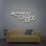But First Coffee white LED neon sign, modern kitchen or living room decor, coffee lovers neon light, motivational quote for coffee shops and cafes