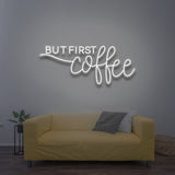 But First Coffee white LED neon sign, modern kitchen or living room decor, coffee lovers neon light, motivational quote for coffee shops and cafes