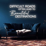 Difficult Roads Often Lead to Beautiful Destinations LED neon sign in white