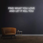LED neon light 'Find What You Love' sign, modern wall decor for home or personal spaces.