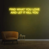 Find What You Love' neon sign, sustainable and energy-efficient LED lighting for stylish wall decor.