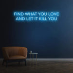'Find What You Love' neon wall art, stylish LED decor for enhancing home or office interiors.