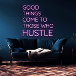 Good Things Come to Those Who Hustle Neon Sign – Motivational neon light perfect for your office, home gym, or bedroom to inspire dedication and hard work.