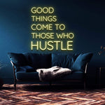 Good Things Come to Those Who Hustle Neon Sign – Motivating LED neon sign for your home gym, office, or bedroom, designed to encourage hustle and dedication.