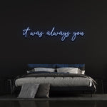 It Was Always You LED Neon Sign in calming blue, energy-saving and long-lasting decor for weddings, anniversaries, or special events.