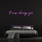 It Was Always You LED Neon Sign in soft purple, energy-efficient lighting for weddings, anniversaries, or romantic home decor.