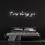 It Was Always You LED Neon Sign in sleek white, modern wall decor ideal for weddings, romantic home settings, or anniversary celebrations.