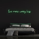 Eco-friendly Live More Worry Less LED neon sign for creating a positive environment in your space.