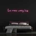Live More Worry Less neon sign with eco-friendly LED lights for a calming home or office decor.