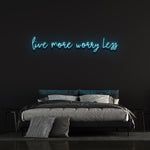 live-more-worry-less-neon-sign-for-home-office.Live More Worry Less LED neon sign, eco-friendly wall decor for home or office.