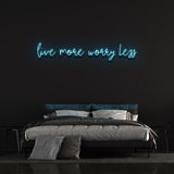 live-more-worry-less-neon-sign-for-home-office.Live More Worry Less LED neon sign, eco-friendly wall decor for home or office.