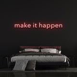 Make It Happen Neon Light – LED motivational wall art for homes and offices, creating a vibrant and inspiring atmosphere.