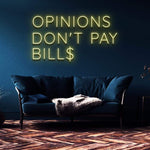 Inspirational "Opinions Don’t Pay Bills" neon sign, a powerful addition to your home office or personal space.