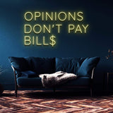 Inspirational "Opinions Don’t Pay Bills" neon sign, a powerful addition to your home office or personal space.