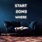Motivational "Start Somewhere" LED sign with clear acrylic backing, energy-efficient, perfect for home or office decor.
