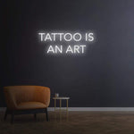 Tattoo is an Art Neon Sign - Tattoo Parlor Decor - Studio Decor