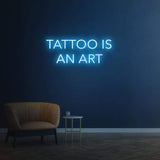 Tattoo Parlor Neon Sign - Tattoo is an Art - Attract Customers - Studio Decor