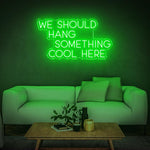 We Should Hang Something Cool Neon Wall Light – LED Decor for Home, Offices, and Outdoor Patios, Adds Color and Fun