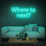 Where To Next? Neon Sign LED - Gift for Travel Lovers & Wanderlust